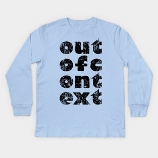 Out of Context Kids Long Sleeve T-Shirt